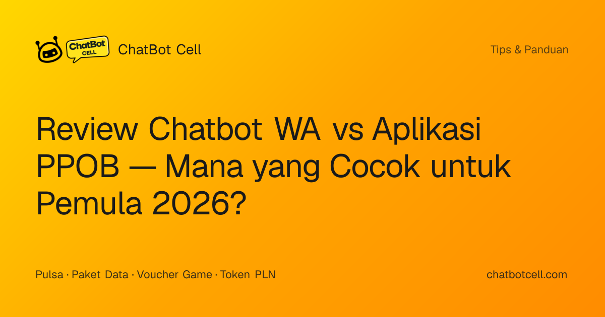 Review Chatbot WA vs Aplikasi PPOB — Mana yang Cocok untuk Pemula 2026 ...